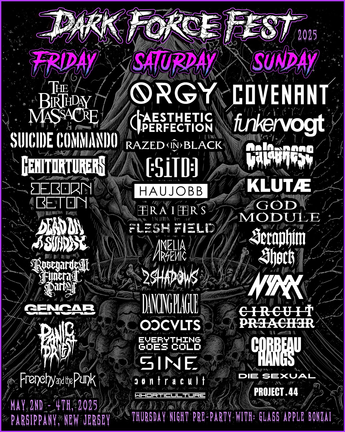 Friday 02 May 2025 – Sunday 04 May 2025

Dark Force Fest 2025

Sheraton Parsippany Hotel, New Jersey, NJ, US

Line-up: Orgy, The Birthday Massacre, Covenant, TRAITRS, Suicide Commando, Aesthetic Perfection, Genitorturers, Calabrese, Funker Vogt, God Module, and more…
@darkforcefest
